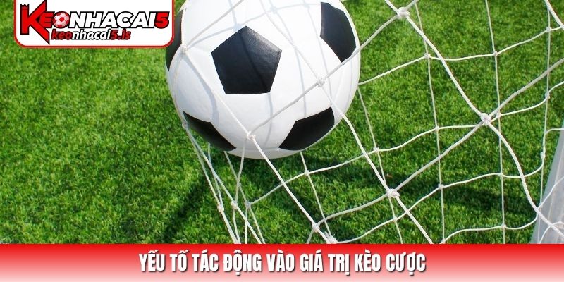 Yếu tố tác động vào giá trị kèo cược